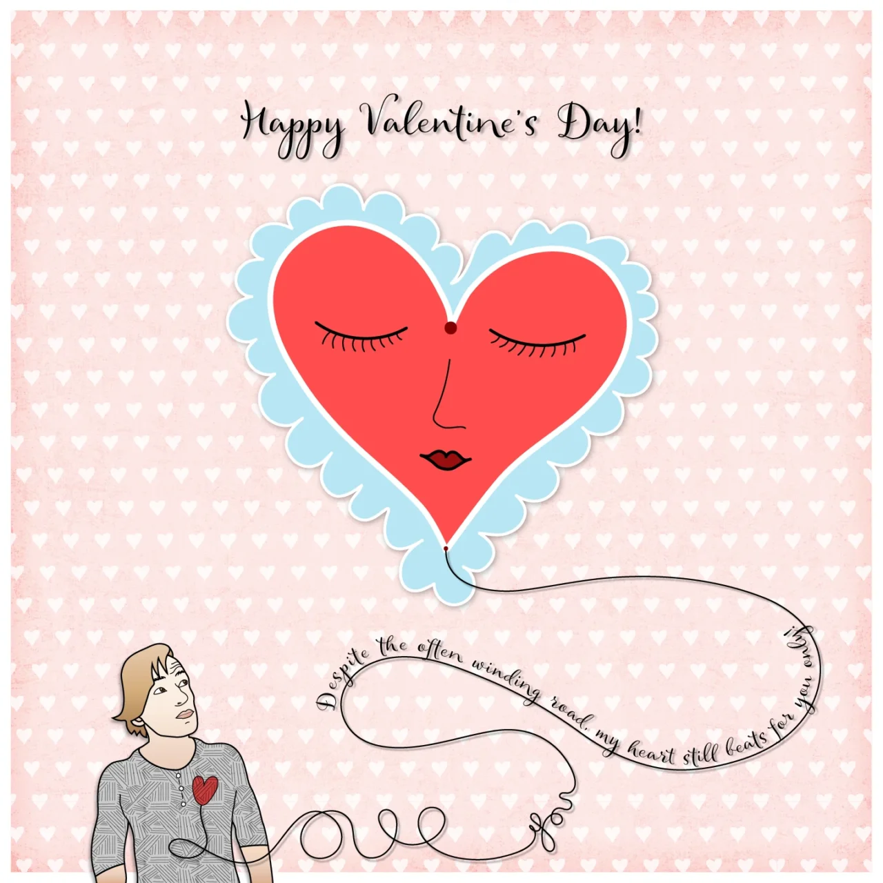 A valentines card design depicting big red heart in the middle and a guy looking at it from below with a string of words from his heart saying "I love you. Despite the often winding road, my heart still beats for you only!"
